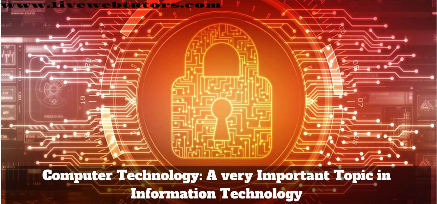 Computer Technology: A very Important Topic in Information Technology